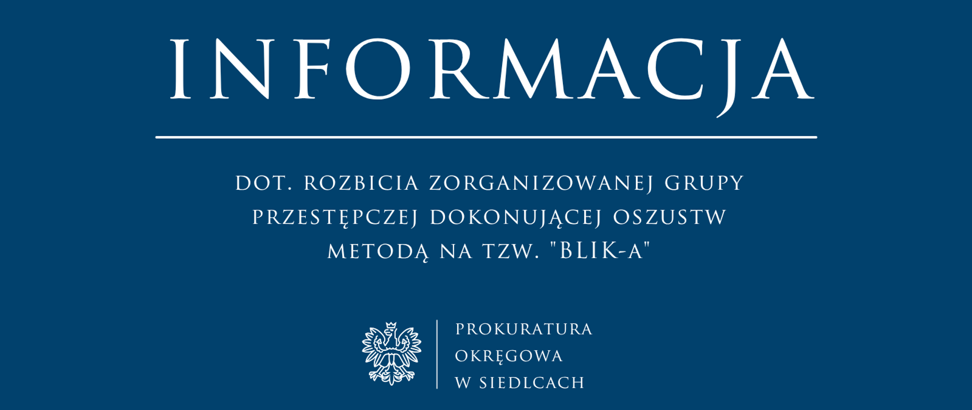 dot. rozbicia zorganizowanej grupy przestępczej dokonującej oszustw metodą na tzw. "BLIK-a"
