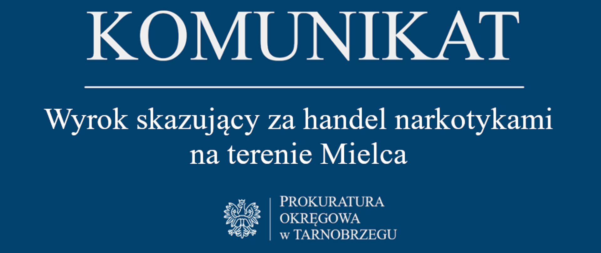Komunikat Rzecznika Prasowego z dnia 15 kwietnia 2026 roku - wyrok skazujący za handel narkotykami na terenie Mielca
