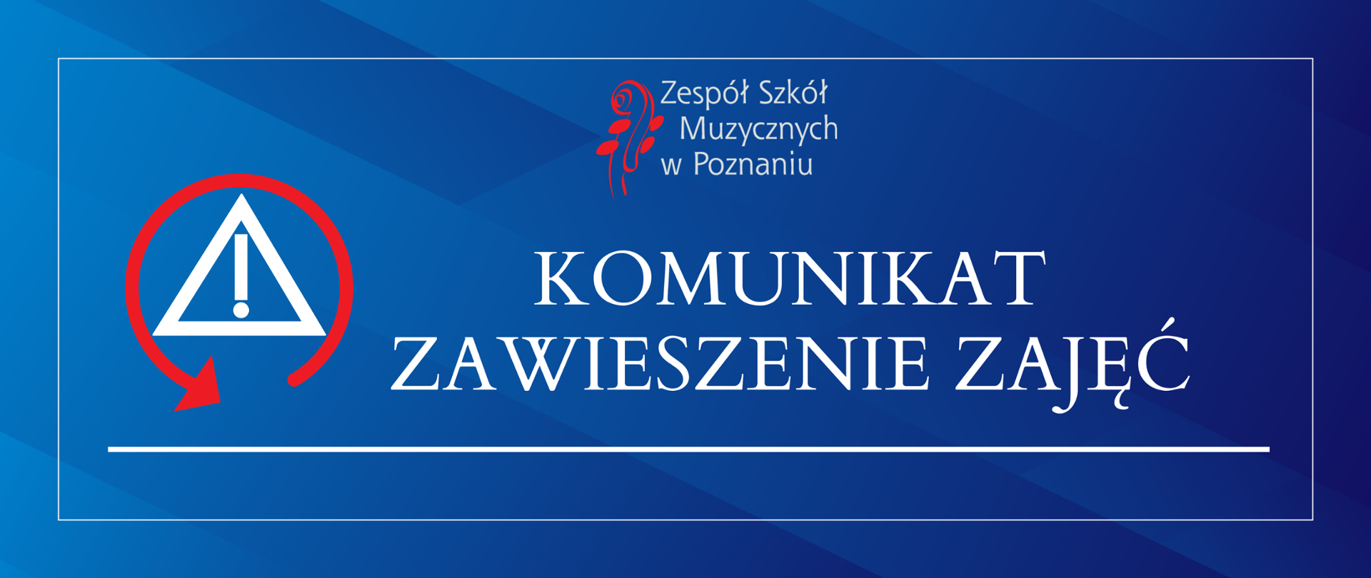 Grafika na niebieskim tle, z logo Zespołu Szkół Muzycznych w Poznaniu i z ikoną znaku ostrzegającego. Po środku duży napis KOMUNIKAT ZAWIESZENIE ZAJĘĆ