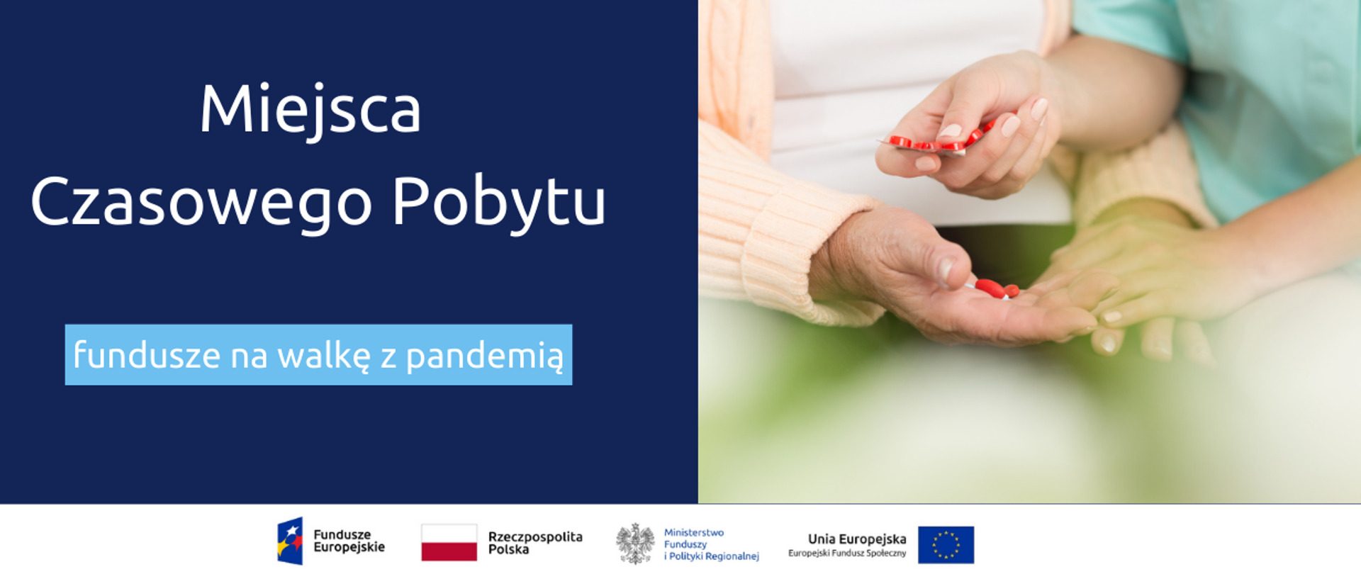 Napis: Miejsca Czasowego Pobytu - fundusze na walkę z pandemią. Obok dłonie starszej i młodszej osoby. Na dole dole ikonki Facebooka oraz Twittera, logotypy Funduszy Europejskich i Ministerstwa Funduszy i Polityki Regionalnej, flaga Polski.