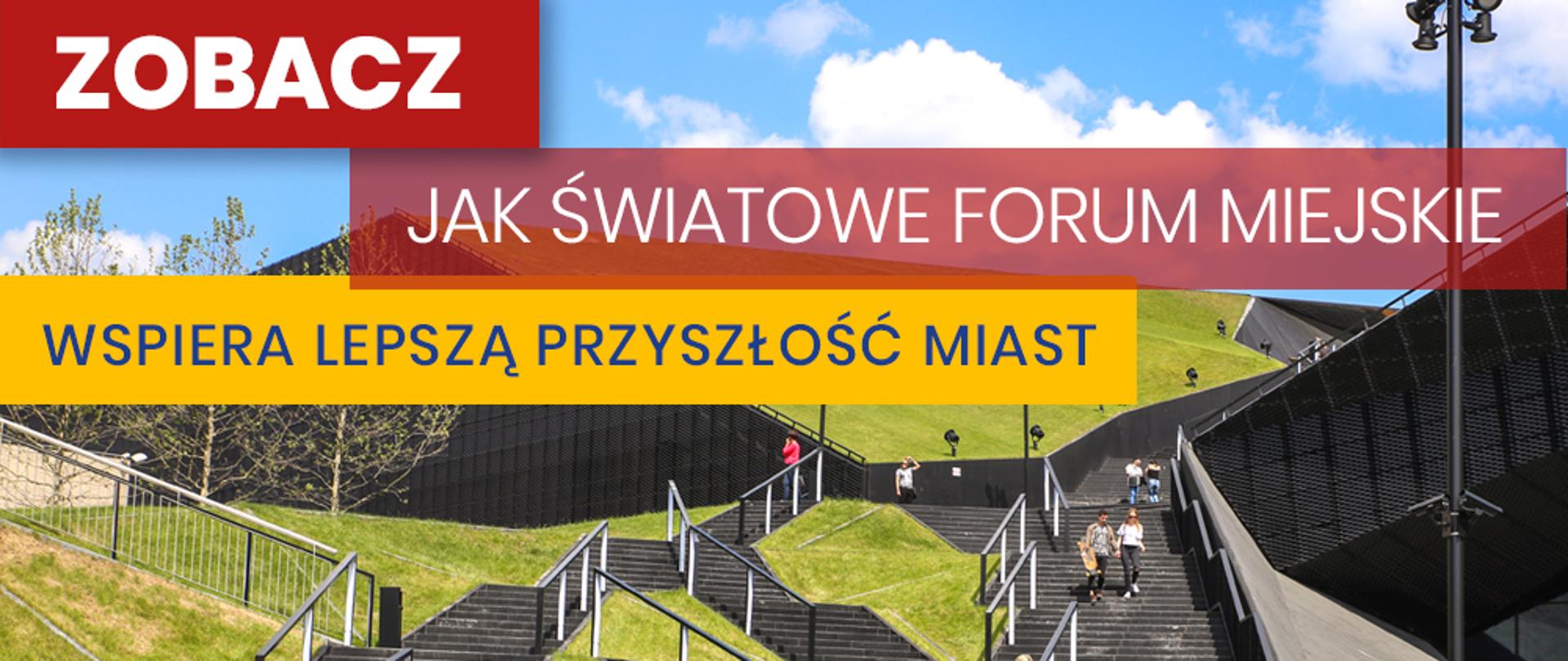 Na grafice napis "Zobacz jak Światowe Forum Miejskie wspiera lepszą przyszłość miast. WUF11 Katowice". W tle Międzynarodowe Centrum Kongresowe w Katowicach. 