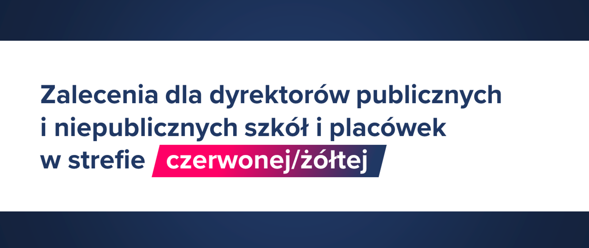 Grafika z tekstem "Zalecenia dla dyrektorów publicznych i niepublicznych szkół i placówek w strefie czerwonej/żółtej".