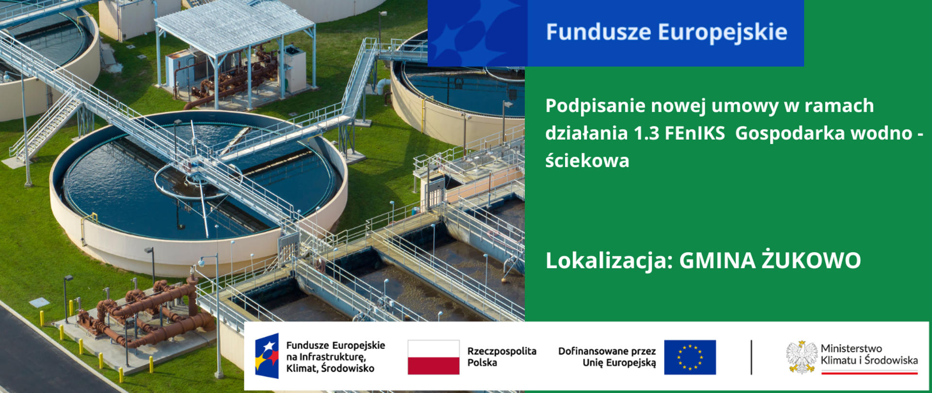 Po lewej stronie grafiki zbiorniki na wodę i infrastruktura techniczna nowoczesnej oczyszczalni ścieków, po stronie prawej umieszczone na zielonym tle napisy podpisanie nowej umowy w ramach działania 1.3 FEnIKS "Uporządkowanie gospodarki wodno-ściekowej na terenie Gminy Żukowo - etap II" 