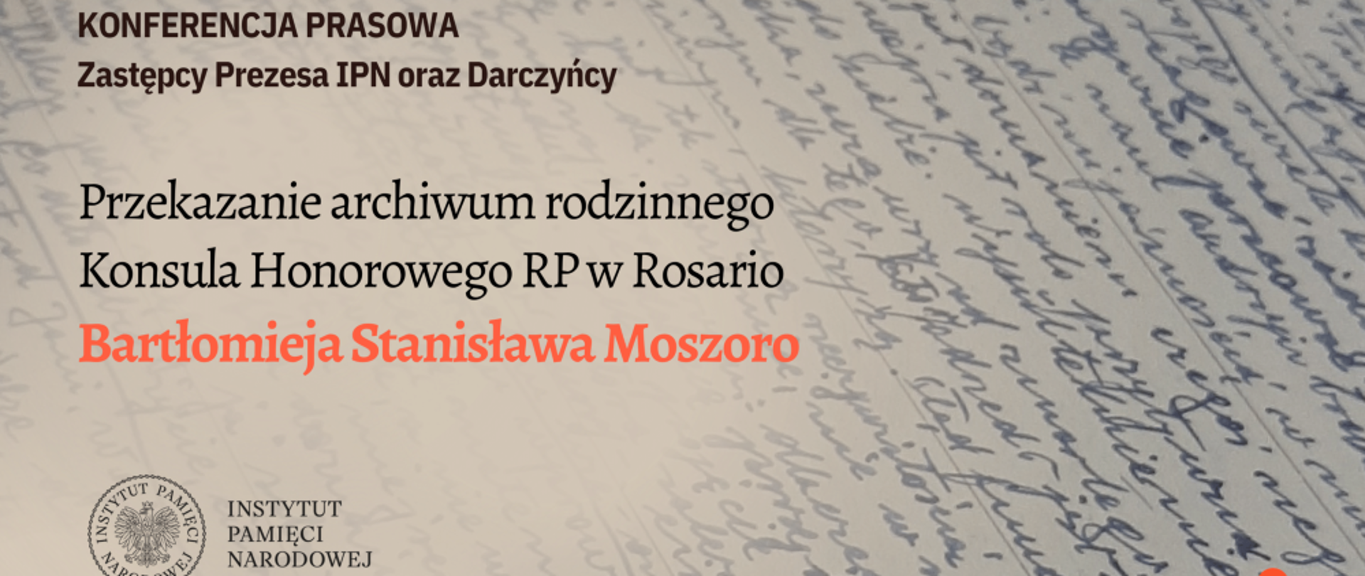 El miércoles, 17 de mayo de 2023 a las A las 11.00 horas en los Archivos del Instituto de la Memoria Nacional (ul. Kłobucka 21, sala del edificio B) tendrá lugar una rueda de prensa del Vicepresidente del Instituto de la Memoria Nacional, Dr. Mateusz Szpytma y la directora del Archivo IPN Marzena Kruk con la participación de Bartłomiej Stanisław Moszoro, Cónsul Honorario de la República de Polonia en Rosario, Argentina, quien donará recuerdos familiares al Archivo IPN como parte del “Archivo Lleno de Memoria” proyecto.