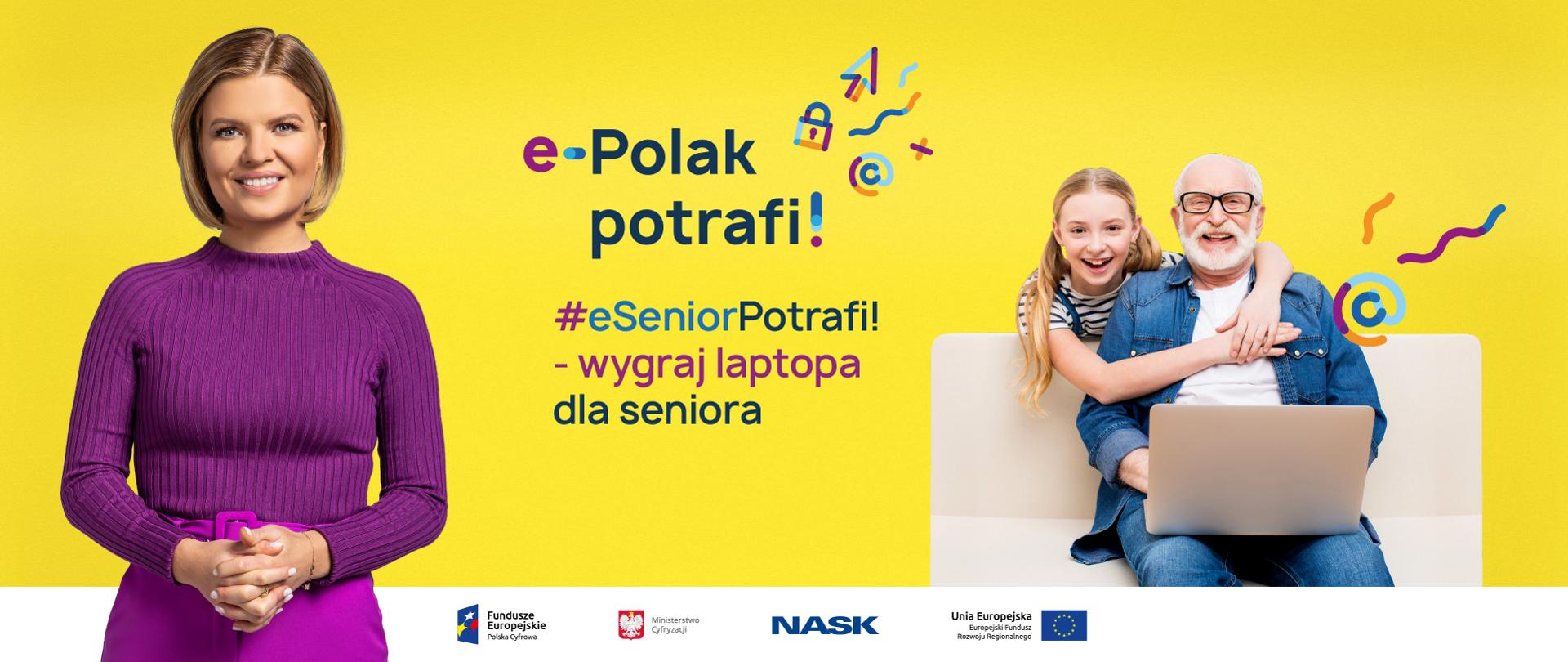 Z lewej strony - ubrana na fioletowo Marta Manowska, z prawej - uśmiechnięty dziadek przed laptopem, obejmuje go wnuczka. Na środku tekst: e-Polak potrafi! #eSeniorPotrafi! - wygraj laptopa dla seniora. Całość na żółtym tle.
