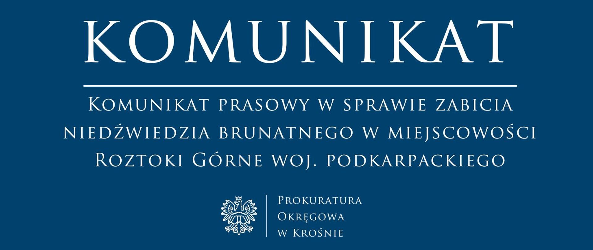 Komunikat prasowy w sprawie zabicia niedźwiedzia brunatnego w miejscowości Roztoki Górne woj. podkarpackiego