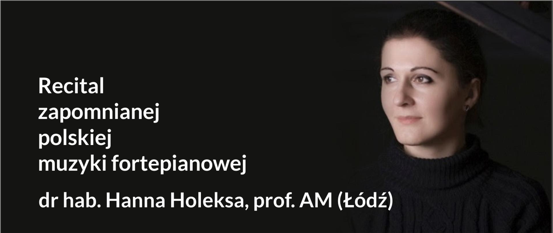 Grafika przedstawia zdjęcie Hanny Holekskiej i prezentuje napis: recital zapomnianej polskiej muzyki fortepianowej