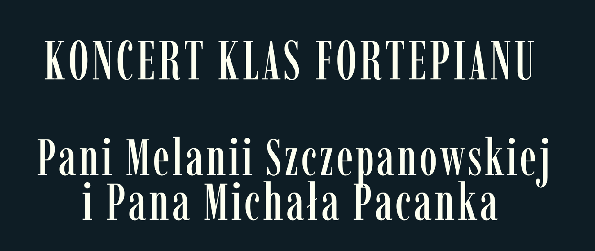 Plakat na granatowym tle z grafiką przedstawiającą klawiaturę fortepianu, która znajduje się w dolnej części plakatu. Na plakacie znajdują się informacje dotyczące koncertu uczniów klasy fortepianu, który odbędzie się 28.11.2025 roku o godzinie 17:00.