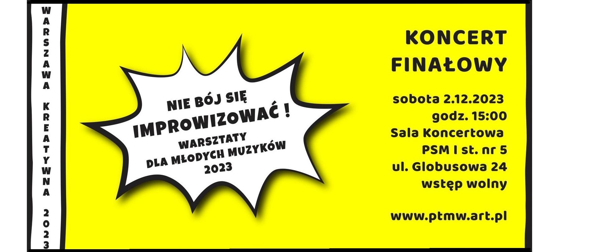 Grafika w stylu komiksowym w kolorach białym, czarnym i cytrynowożółtym. Po lewej stronie pionowy pasek z napisem "Warszawa kreatywna 2023", na środku dymek z napisem "NIE BÓJ SIĘ IMPROWIZOWAĆ! WARSZTATY DLA MŁODYCH MUZYKÓW 2023", po prawej stronie napis z informacją o szczegółach wydarzenia.