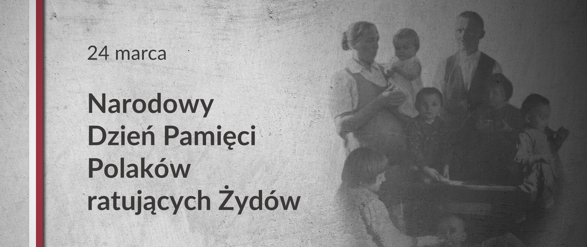 Grafika z tekstem: Narodowy Dzień Pamięci Polaków ratujących Żydów – 24 marca. Obok zdjęcie rodziny Ulmów.
