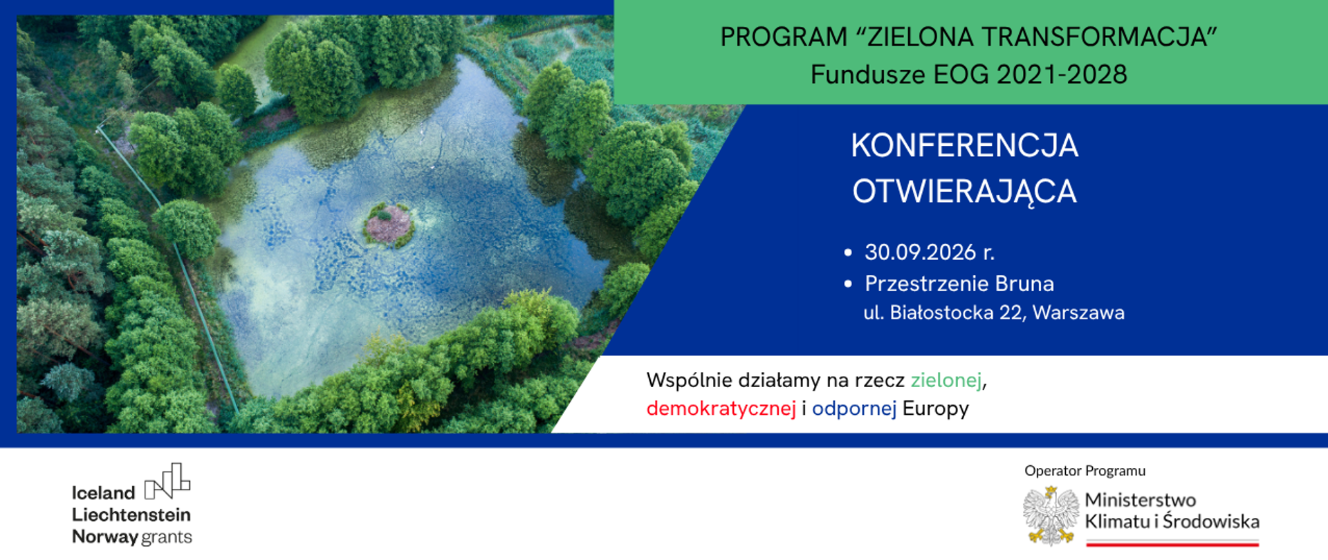 Grafika po lewej przedstawia zdjęcie mokradeł i lasu z lotu ptaka. Po prawej informacja o konferencji otwierającej Program 'Zielona Transformacja'. Na dole hasło i logotypy Funduszy EOG i Operatora Programu.