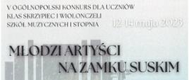 Dyplom - Piąty Ogólnopolski Konkurs dla Uczniów Klas Skrzypiec i Wiolonczeli Szkół Muzycznych pierwszego stopnia "Młodzi Artyści na Zamku Suskim". 12-14 maja 2023 r.