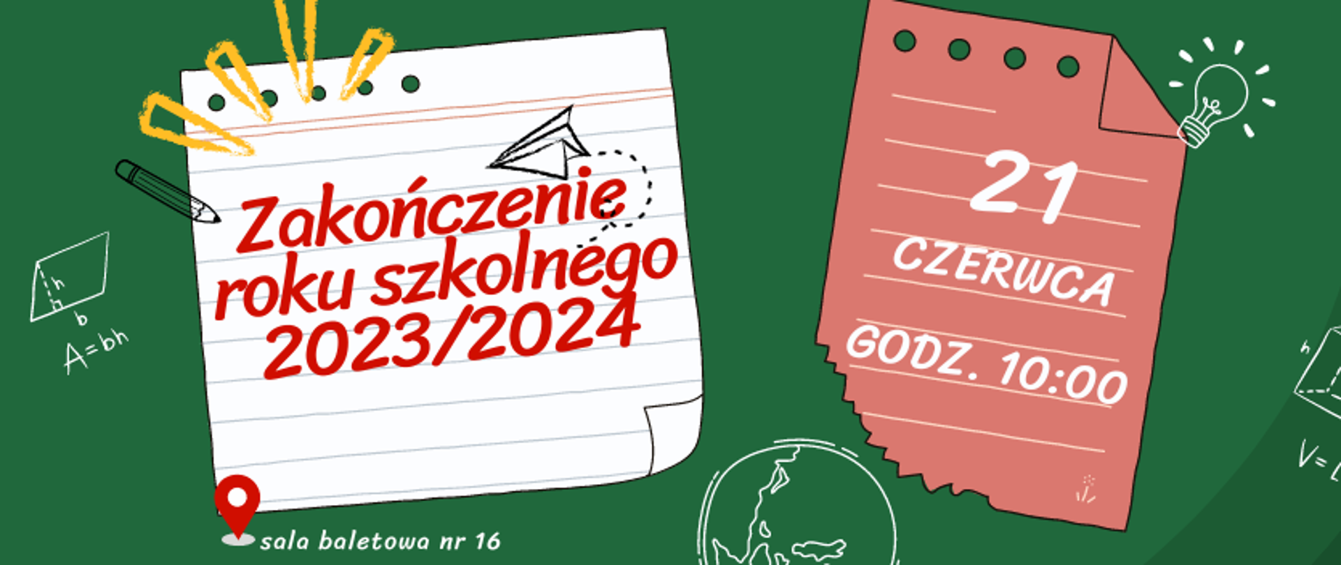 grafika: na ciemnozielonym tle kartki wyrwane z zeszytów, a na nich napis Zakończenie roku szkolnego 2023/2024, 21 czerwca godzina 10:00. Na całej grafice w różnych miejscach umieszone małe ikony wzorów matematycznych, kuli ziemskiej i przyborów szkolnych