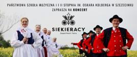 Zdjęcie zespołu składającego się z 5 kobiet i 5 mężczyzn stojących w dwóch rzędach wśród polu rzepaku. Są ubrani w tradycyjne ludowe stroje wielkopolskie. U góry na tle nieba tekst: " Państwowa Szkoła Muzyczna I i II stopnia im. Oskara Kolberga w Szczecinku zaprasza na koncert". Poniżej logo Zespołu Pieśni i Tańca Sierkieracy. 