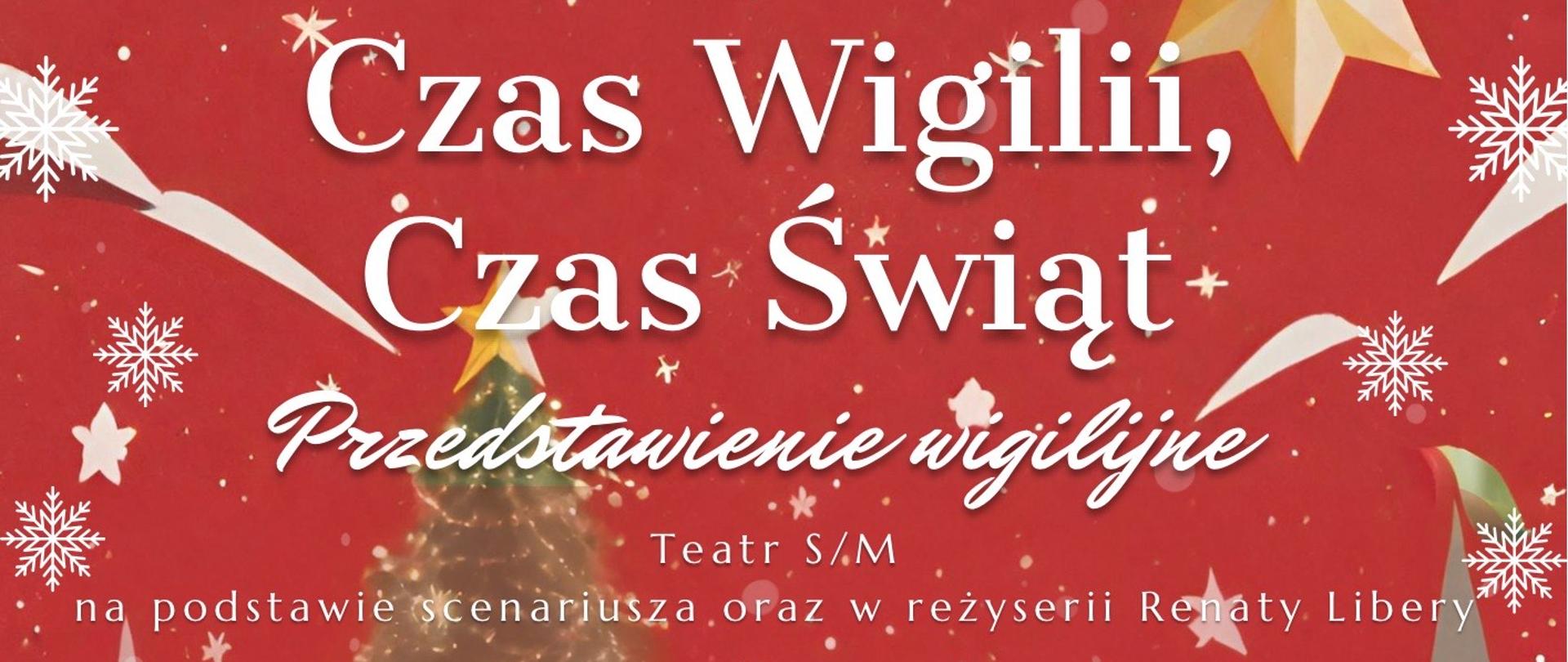 Czas Wigilii, czas Świąt przedstawienie wigilijne. Plakat na czerwonym tle o tematyce świątecznej. Przedstawia Mikołaja, prezenty czerwony domek i śnieg.
