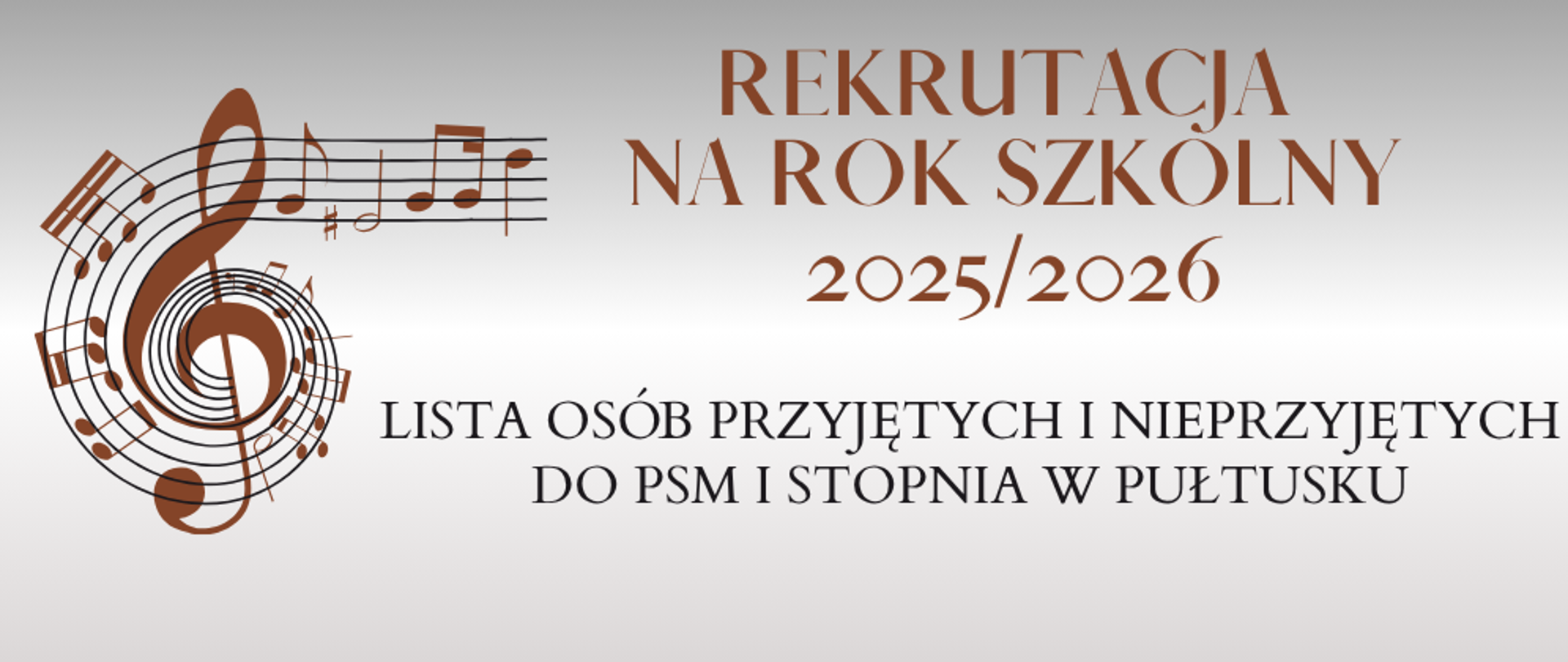 Na szarym tle brązowe napisy. Rekrutacja na rok szkolny 2025/2026. Lista osób przyjętych i nieprzyjętych do PSM I stopnia w Pułtusku. Po lewej stronie brązowa grafika przedstawiająca klucz wiolinowy i nuty.
