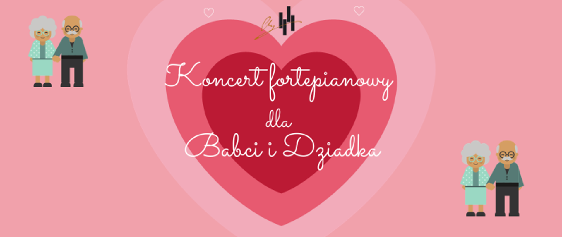 Grafika plakatu w różnych odcieniach różu. Motyw przewodni plakatu to powielające się serca.. Na górze plakatu na środku logo plakatu. Następnie pełna nazwa wydarzenia - Koncert Fortepianowy dla Babci i Dziadka. 