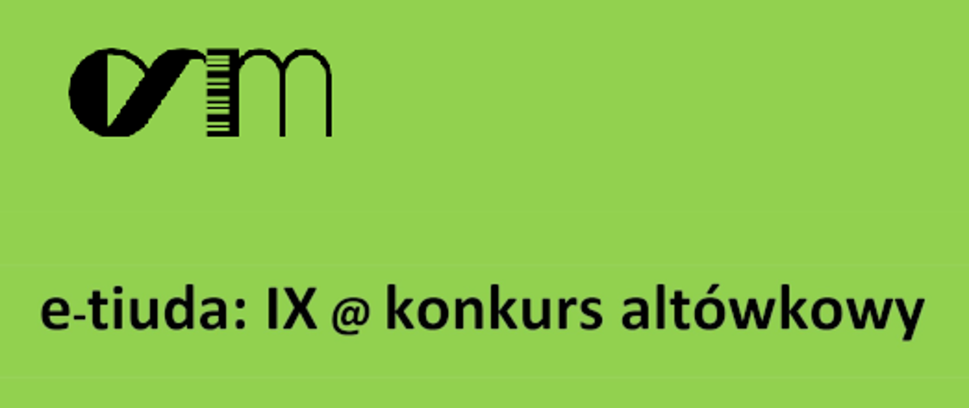 Na zielonym tle czarnym fontem napis etiuda IX konkurs altówkowy oraz logo szkoły 