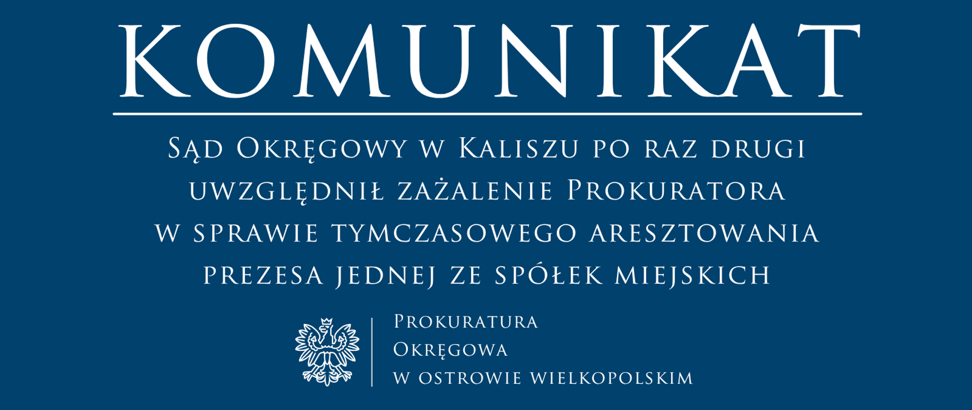Sąd Okręgowy w Kaliszu po raz drugi uwzględnił zażalenie Prokuratora w sprawie tymczasowego aresztowania prezesa jednej ze spółek miejskich