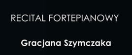 Recital Fortepianowy Gracjana Szymczaka