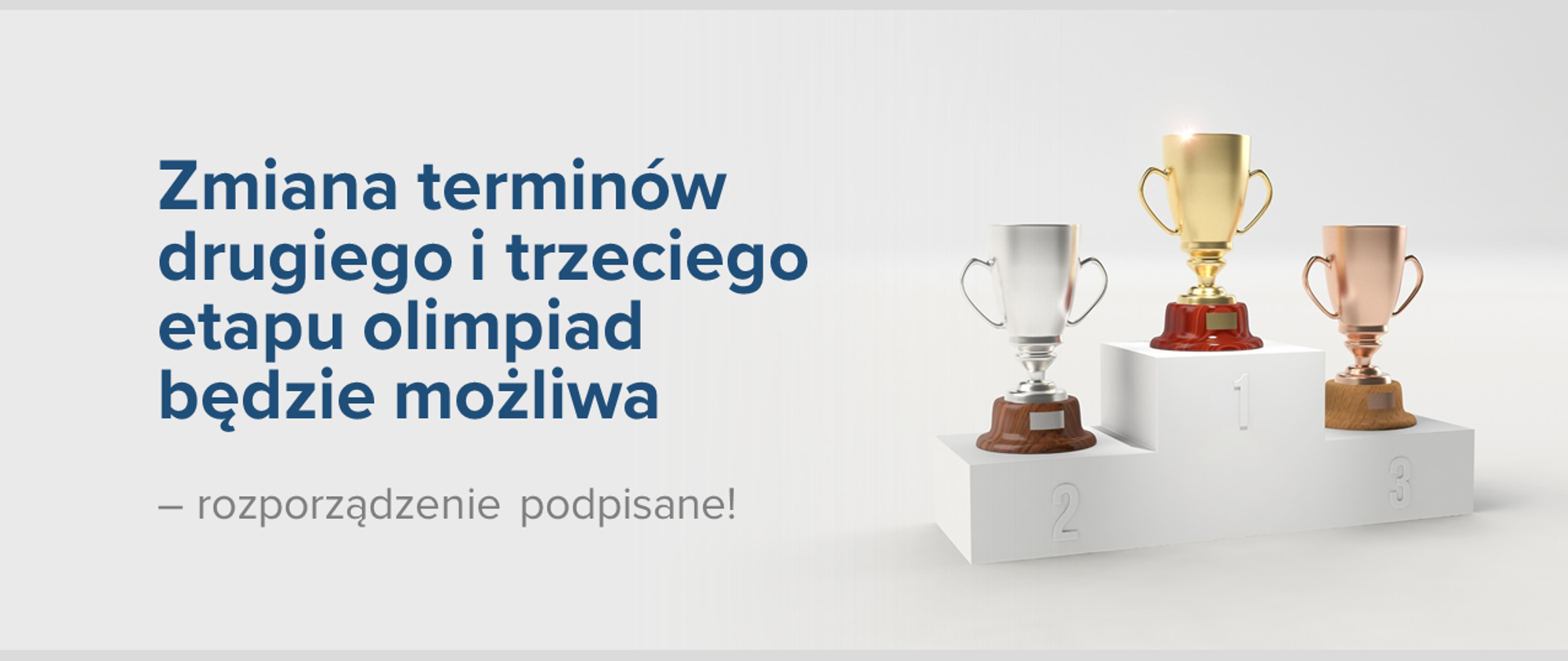 Jasna grafika z grafiką stopni podium, pucharami i tekstem: "Zmiana terminów drugiego i trzeciego etapu olimpiad będzie możliwa – rozporządzenie podpisane!"