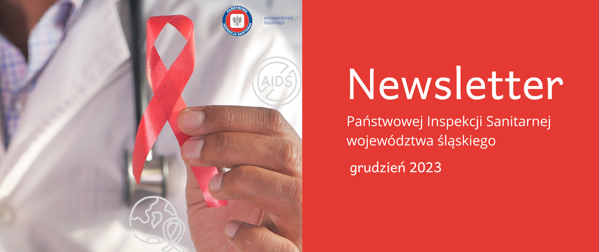 Lekarz trzymający w ręku czerwoną wstążeczkę - symbol solidarności z osobami chorującymi na AIDS, po prawej stronie na czerwonym tle napis "Newsletter Państwowej Inspekcji Sanitarnej województwa śląskiego" grudzień 2023