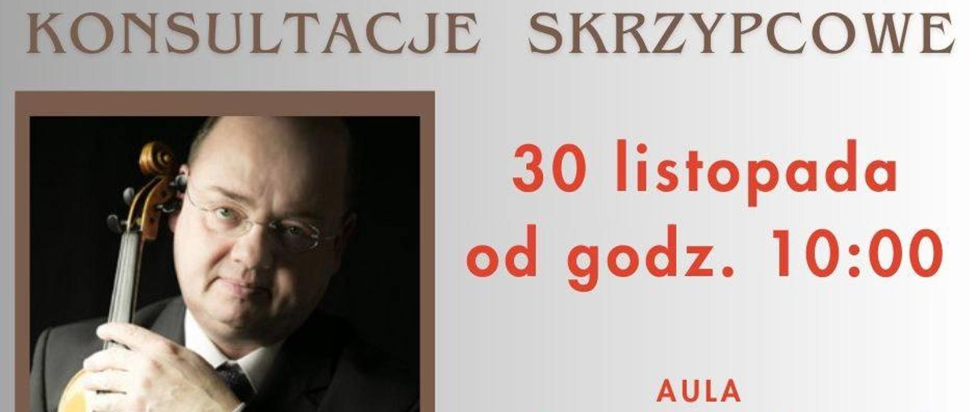 Grafika w odcieniach szarości z widocznym po lewej stronie zdjęciem prowadzącego konsultacje - prof. Marcinem Baranowskim. W tle znajdują się napisy: "Konsultacje skrzypcowe prowadzone przez prof. Marcina Baranowskiego odbędą się 30 listopada od godz. 10.00 w auli szkoły."