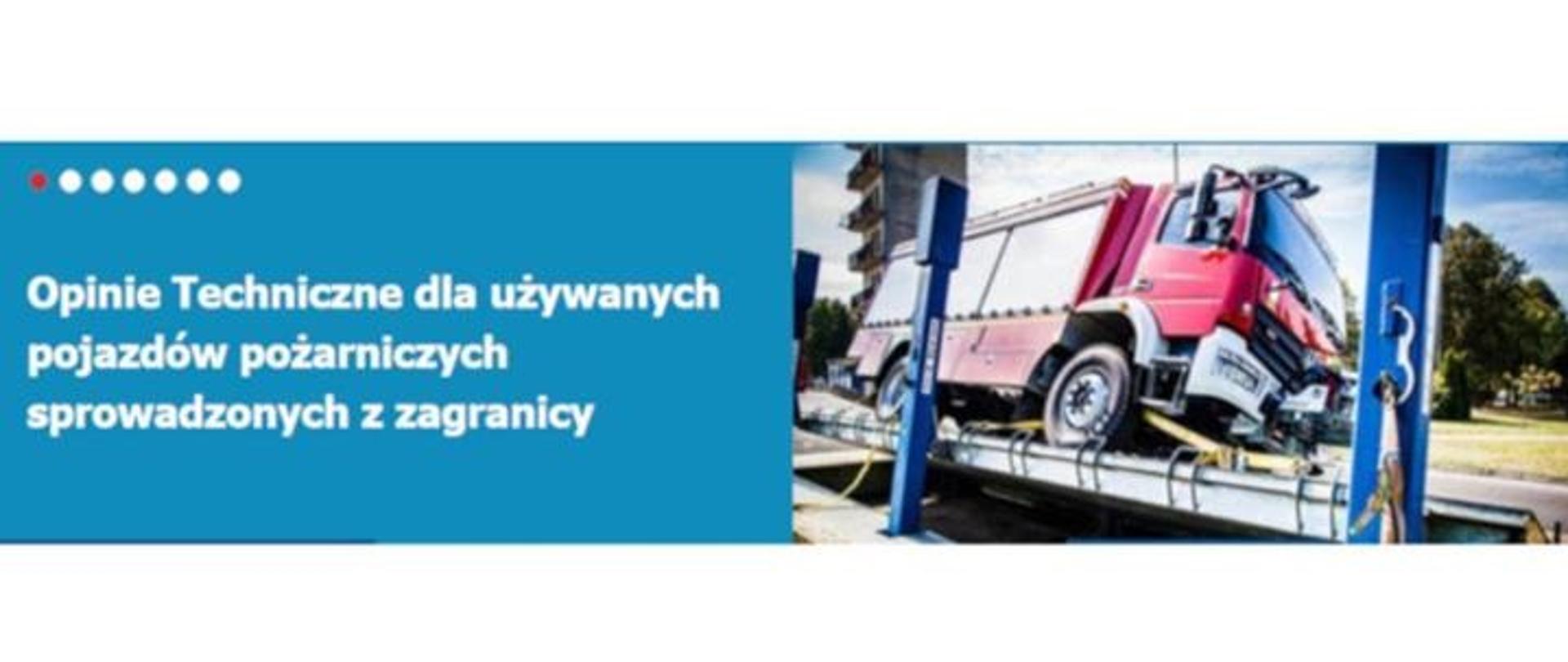 Zdjęcie przedstawia po prawej stronie samochód pożarniczy podczas przeprowadzania badań dopuszczających do użytkowania w ochronie przeciwpożarowej . samochód strażacki stoi na pochylni. Po lewej stronie zdjęcia napis Opinie techniczne dla używanych pojazdów pożarniczych sprowadzanych z zagranicy.