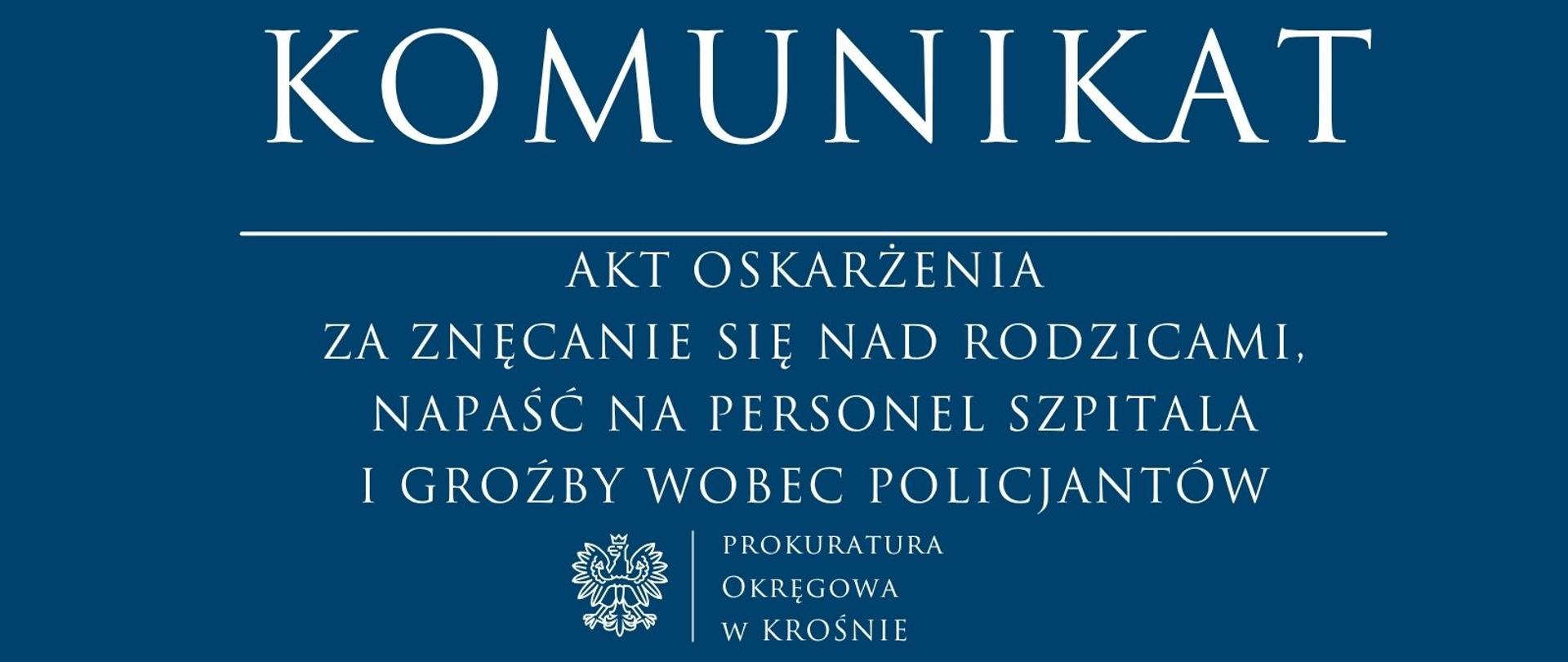 Akt oskarżenia za znęcanie się nad rodzicami, napaść na personel szpitala i groźby wobec policjantów