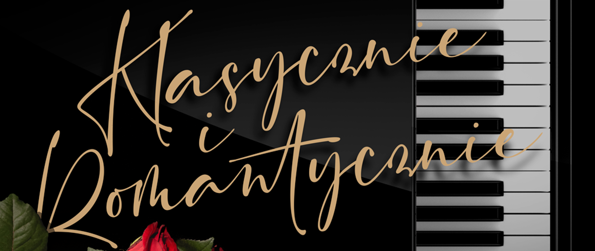 Plakat na czarnym tle przedstawia z lewej strony dwie róże z prawej klawiaturę fortepianową ustawioną w pionie. Muzeum historii Skierniewic recital fortepianowy tytuł klasycznie i romantycznie wykonawca Maria Tomaszewska data 26 lutego niedziela godzina 16:00 miejsce muzeum historyczne Skierniewic ul Batorego 64 j wstęp wolny. na dole plakatu logo muzeum oraz logo muzeum historyczne Skierniewic oraz logo urzędu miasta Skierniewice