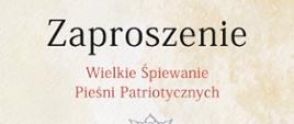 Napis zaproszenie na Wielkie Śpiewanie Pieśni Patriotycznych