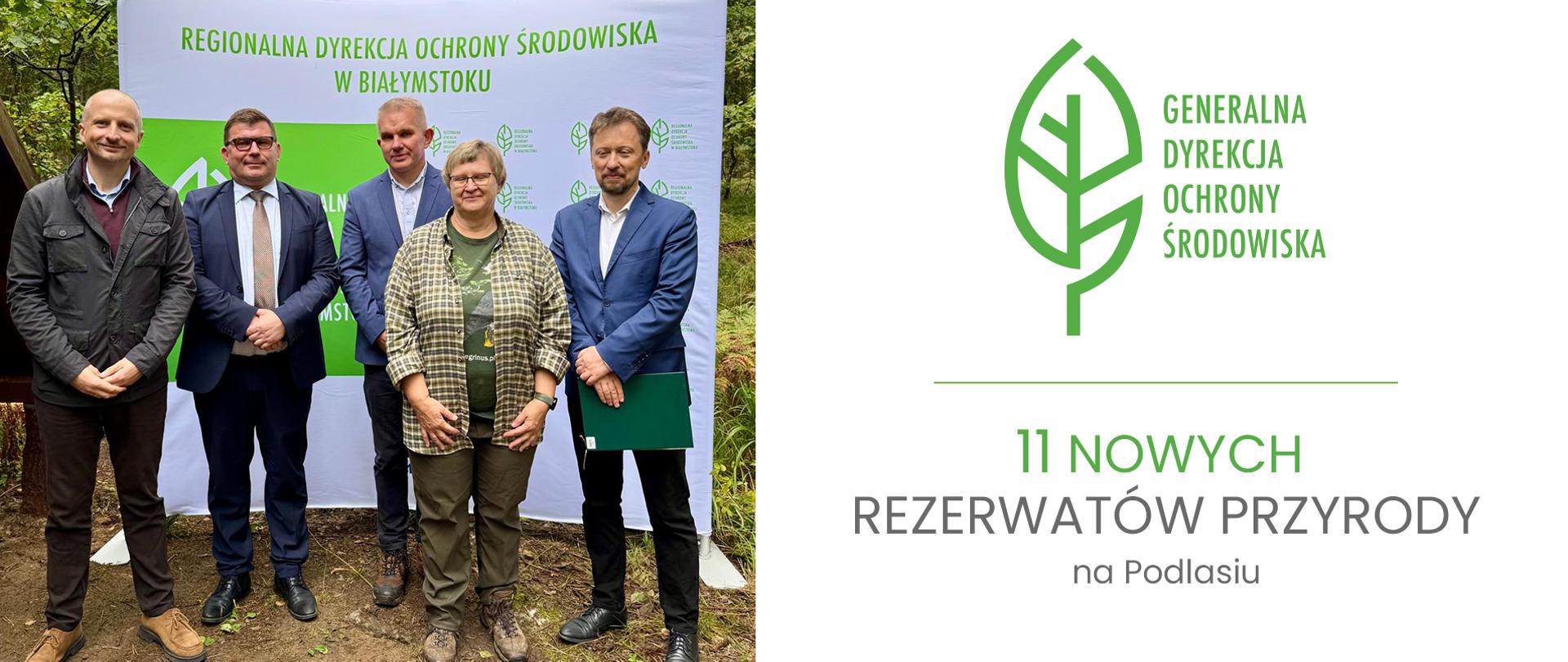 Z lewej strony zdjęcie czterech mężczyzn i jednej kobiety. Stoją na tle biało-zielonej ścianki z logotypem Regionalnej Dyrekcji Ochrony Środowiska w Białymstoku i pozują do zdjęcia. Z prawej strony logotyp Generalnej Dyrekcji Ochrony Środowiska (zielony liść), pod spodem napis: "11 NOWYCH REZERWATÓW PRZYRODY NA PODLASIU"