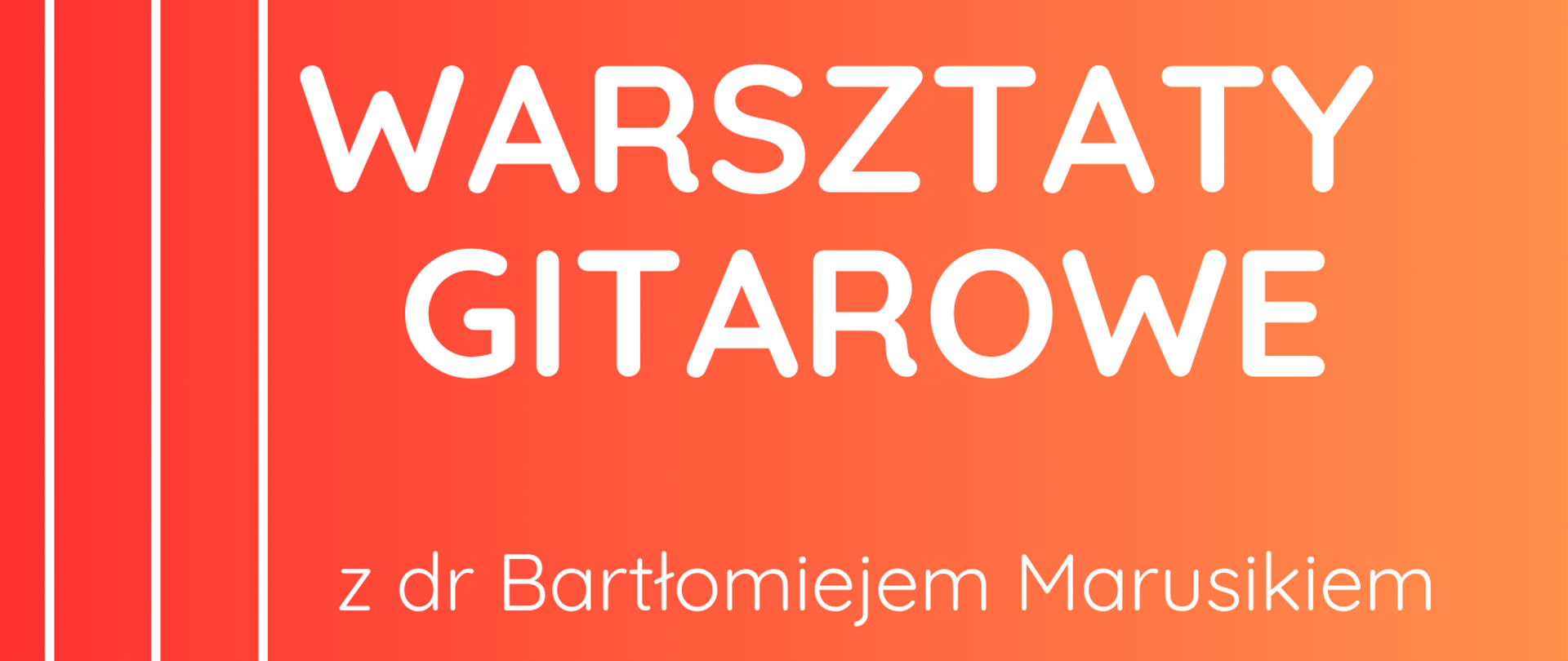 Plakat na pomarańczowym tle. Po lewej stronie grafika przedstawiająca struny od gitary. Na plakacie informacje dot. Warsztatów gitarowych z dr Bartłomiejem Marusikiem, które odbędą się 15.01.2024 roku w godzinach 13:30-19:30.