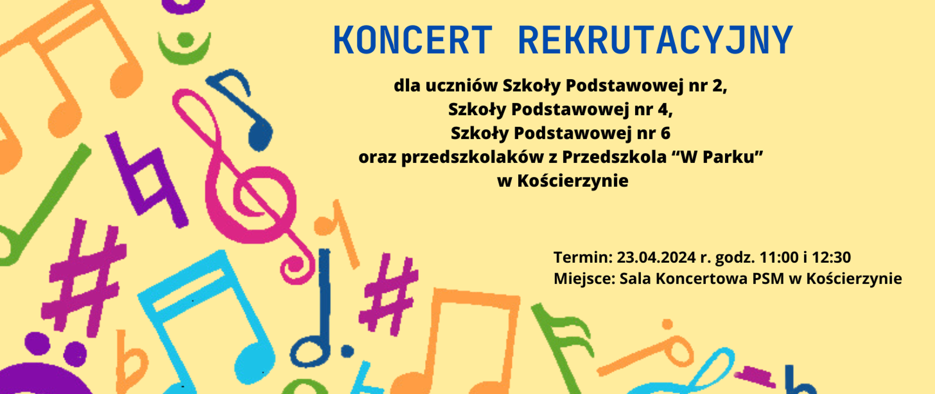 Tło obrazka w kolorze żółtym. Po lewej stronie porozrzucane kolorowe nutki. Po prawej stronie u góry granatowy napis "koncert rekrutacyjny". Poniżej czarnymi literami informacja do kogo skierowany jest koncert, jego termin i miejsce.