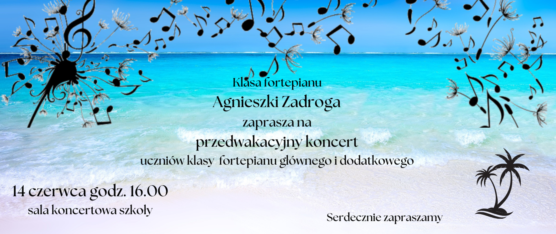 Plakat będący zaproszeniem na koncert. Przedstawia ciemno i jasno niebieskie morze z białymi łagodnymi falami. Grafika czarnej palmy u dołu z prawej strony plakatu. Liternictwo w czarnych kolorach.