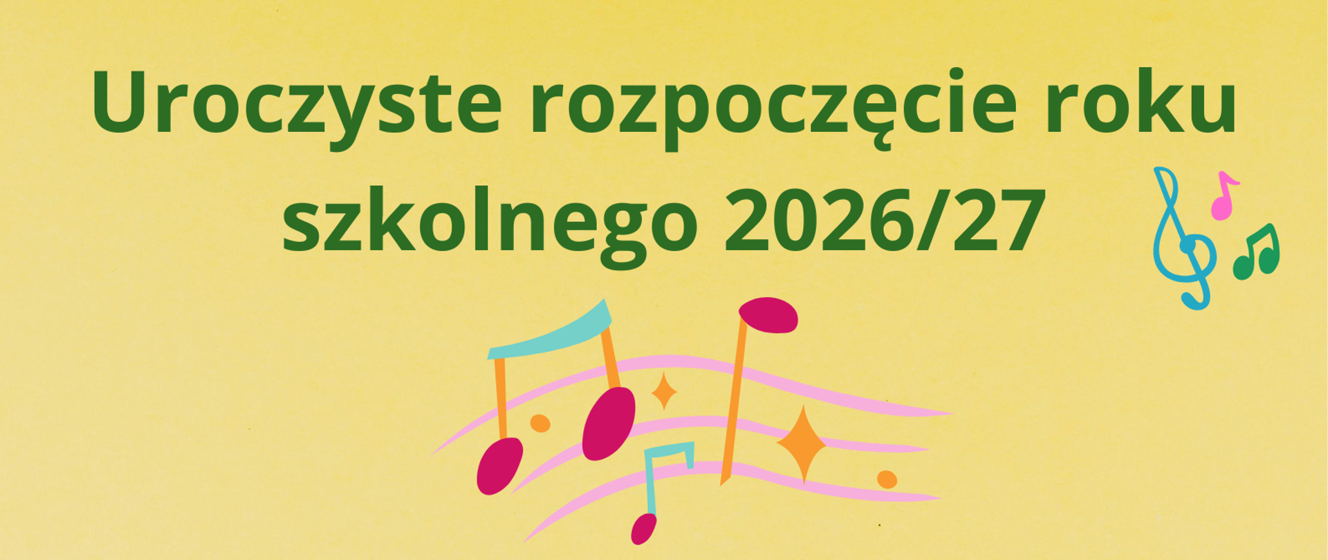 Na żółtym tle napis - uroczyste rozpoczęcie roku szkolnego 2026/27. w tle nuty