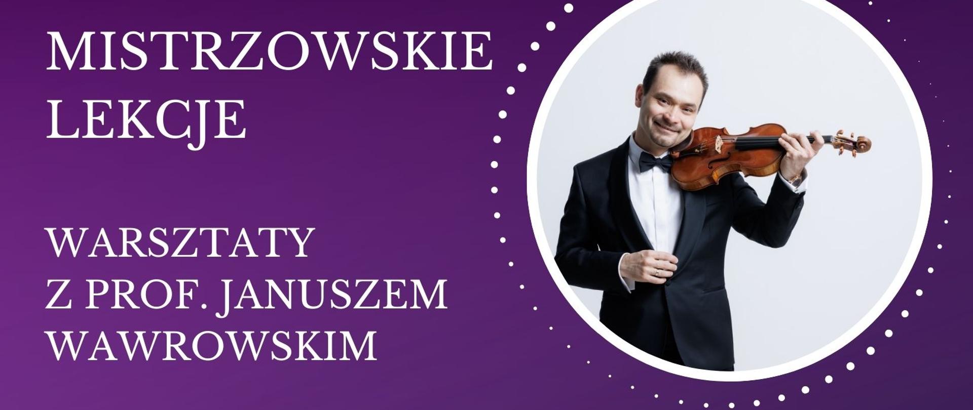 Mistrzowskie lekcje Warsztaty z prof. Januszem Wawrowskim