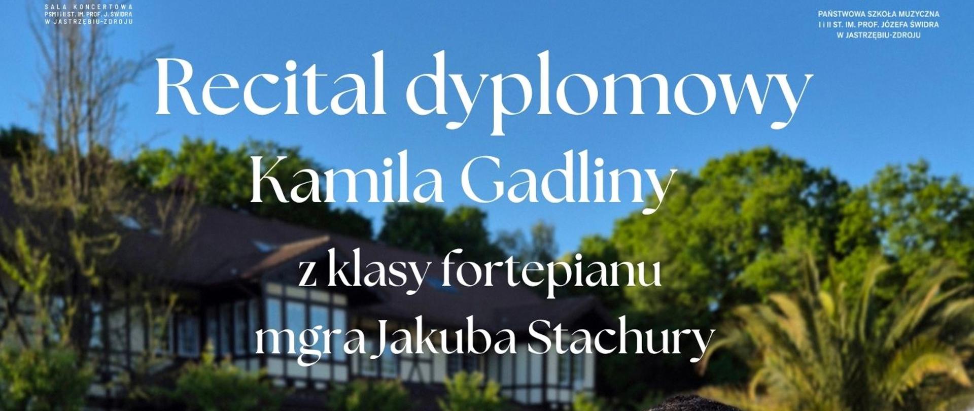 Plakat informacyjny dotyczący Recitalu dyplomowego Kamila Gadliny odbywającego się w dniu 02.06.2026 o godz.15.00.