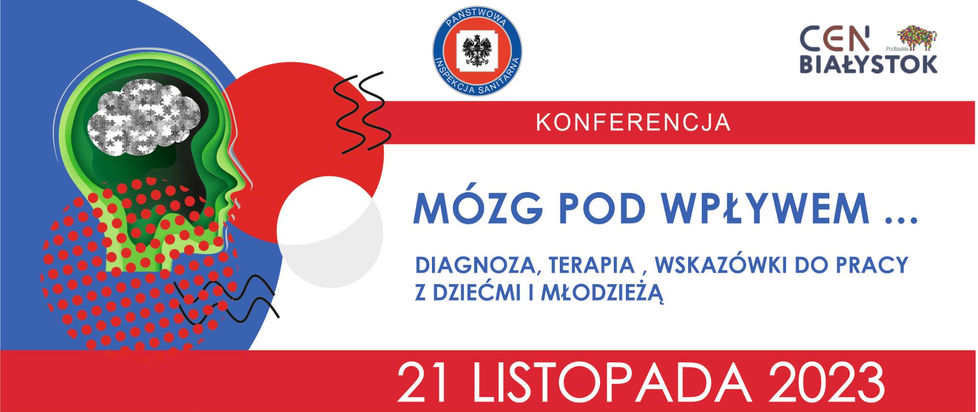 Na grafice w centralnym miejscu znajduje się napis, tytuł konferencji „Mózg pod wpływem… diagnoza, terapia, wskazówki do pracy z dziećmi i młodzieżą”. 21 listopada 2023 r. z lewej strony znajduje się zielony zarys ludzkiej głowy z widoczną chmura przypominającą mózg”. Na górze znajduje się logo Państwowej Inspekcji Sanitarnej oraz Centrum Edukacji Nauczycieli.