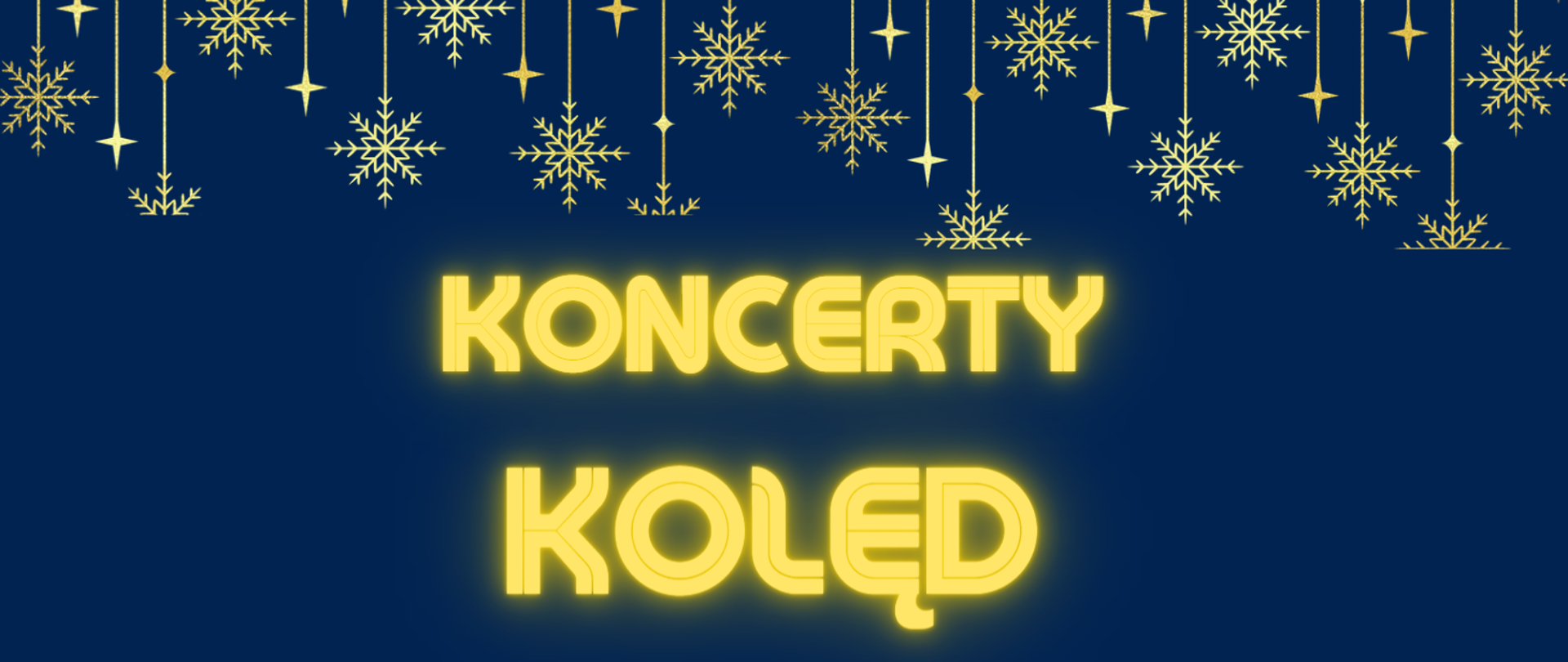 Grafika przedstawiająca na granatowym tle na górze żółte girlandy śnieżynek. Na środku napis żółtą czcionką KONCERTY KOLĘD.
