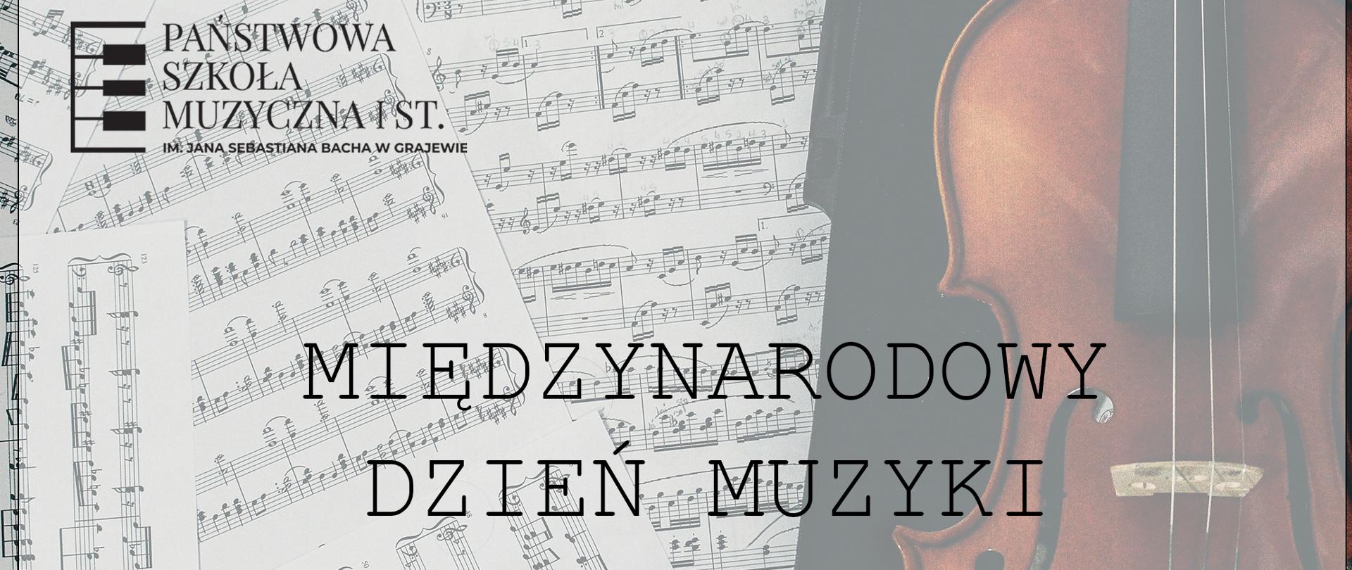 Czarny napis Międzynarodowy Dzień Muzyki. W tle grafika nut, po prawej fragment skrzypiec a w lewym górnym rogu logo szkoły