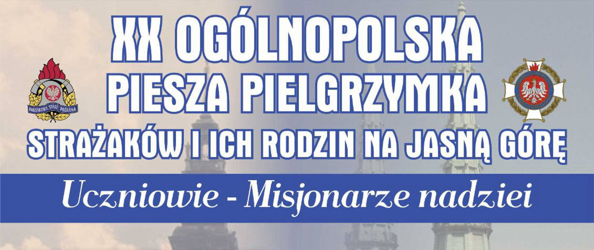 Plakat informacyjny XX Ogólnopolskiej Pieszej Pielgrzymki Strażaków na Jasną Górę (5–14 sierpnia 2026 r.) pod hasłem „Uczniowie - Misjonarze nadziei”. Grafika przedstawia uproszczoną mapę trasy z Warszawy do Częstochowy, ilustrację św. Floriana oraz dane kontaktowe do organizatorów: ks. Pawła Samborskiego i st. bryg. Anny Zielińskiej.