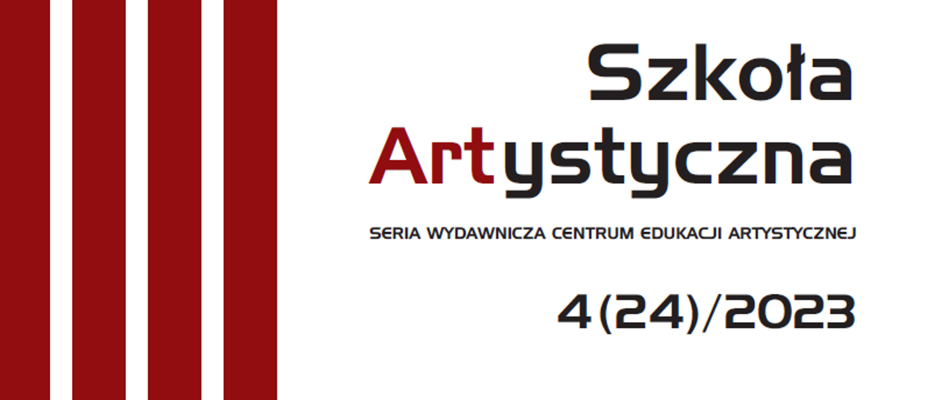 Strona tytułowa wydawnictwa CEA. Na niej czarnymi literami napis: Szkoła Artystyczna - seria wydawnicza Centrum Edukacji Artystycznej, nr 4/24/2023