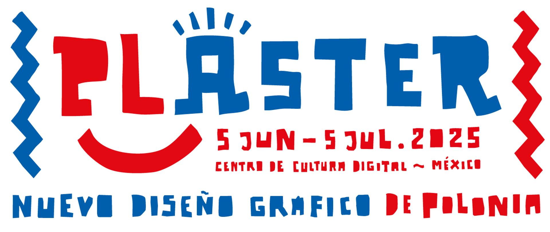Obraz przedstawia kolorowy plakat graficzny o nowoczesnym i przyciągającym uwagę designie.
W centrum widnieje słowo „PLÁSTER”, zapisane dużymi literami w kolorach niebieskim i czerwonym, z użyciem nieregularnej, artystycznej typografii. Litera A ma kształt uniesionej dłoni, pełniącej funkcję symbolu graficznego, a pod napisem znajduje się czerwona, zakrzywiona linia, przypominająca uśmiech.
Po obu stronach plakatu znajdują się pionowe, faliste linie w kolorach niebieskim i czerwonym, które pełnią funkcję elementów dekoracyjnych i nadają kompozycji rytm wizualny.
Pod tytułem umieszczona jest data wydarzenia, zapisana mniejszymi czerwonymi literami:
„5 czerwca – 5 lipca 2025”.
Niżej podane jest miejsce:
„Central de Cultura Digital – Meksyk”.
W dolnej części plakatu, niebieskimi i czerwonymi literami, znajduje się napis:
„Nowy polski design graficzny”.
Tło plakatu jest białe, co sprawia, że czerwone i niebieskie kolory mocno się wyróżniają. Całość przekazuje wrażenie radosne, kreatywne i współczesne, związane z grafiką projektową i kulturą wizualną.