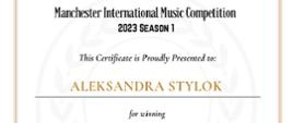 Białe tło, delikatne obramowanie. W treści: Manchester International Music Competition 2023 season 1. The Certificete is Proudly Presented to Aleksandra Stylok for winning.