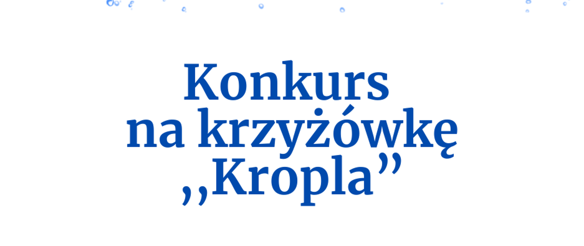 Konkurs na krzyżówkę ,,Kropla"