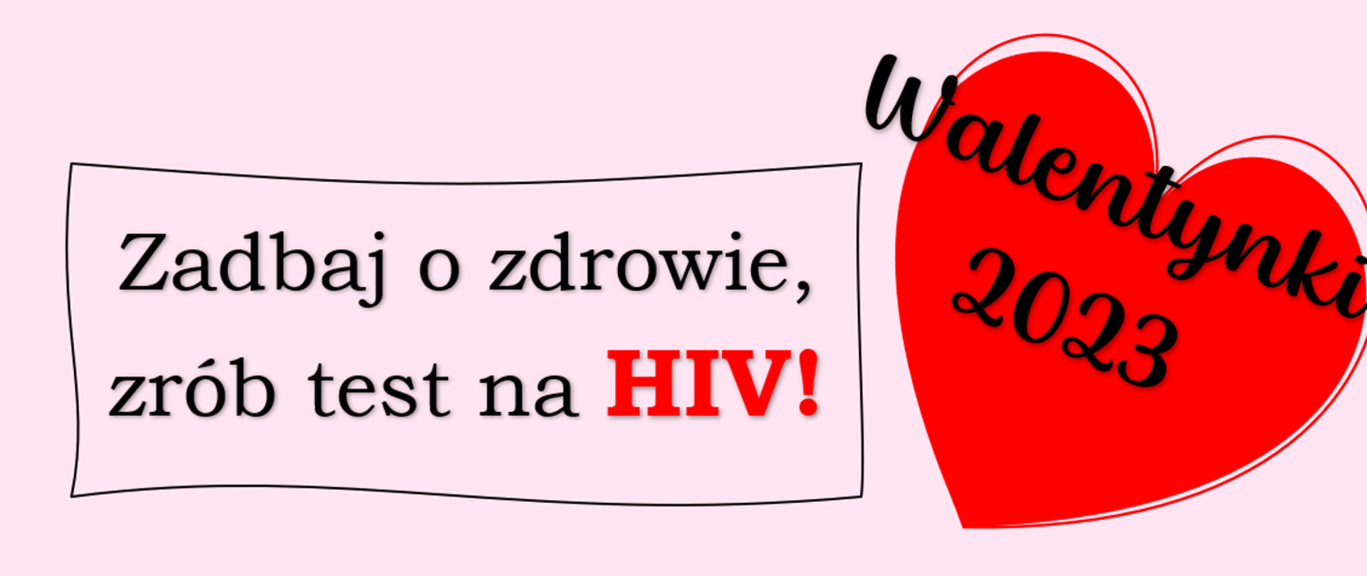 Walentynki 2023, zadbaj o zdrowie, zrób test na HIV