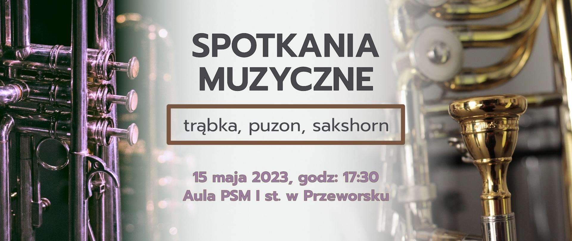 Spotkania Muzyczne z instrumentami trąbka, puzon, sakshorn odbywające się 15 maja 2023 o godz. 17:30