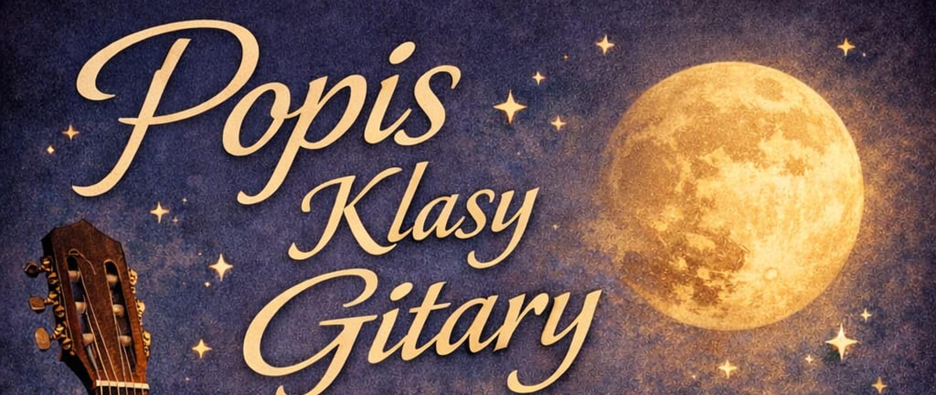 Pionowy plakat utrzymany w nastrojowej, wieczornej kolorystyce granatu, złota i brązu. U góry ozdobnym krojem pisma widnieje napis „Popis Klasy Gitary”, a poniżej informacja o prowadzącym: „p. Waldemara Hartwiga”. Po lewej stronie umieszczono realistyczną ilustrację gitary akustycznej, sięgającej niemal całej wysokości plakatu. W tle widoczny jest leśny pejzaż o zmierzchu z dużym, jasnym księżycem oraz drobnymi gwiazdami. Przez środek biegną delikatne pięciolinie z nutami. W centralnej części na jasnej planszy znajduje się data i godzina wydarzenia: „19 grudnia 2025, godz. 18:30”. Na dole plakatu umieszczono miejsce koncertu: „Sala Koncertowa”.