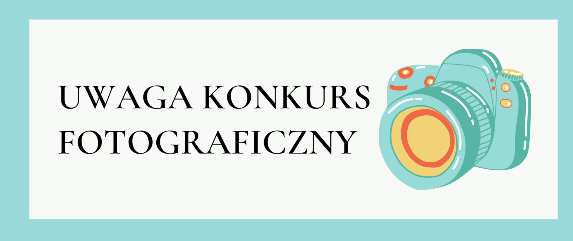 Plakat na błękitnym i białym tle po lewej stronie informacja Uwaga konkurs fotograficzny
po prawej stronie grafika przedstawiająca aparat fotograficzny.